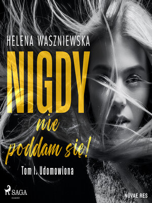 cover image of Nigdy nie poddam się! Tom I. Udomowiona